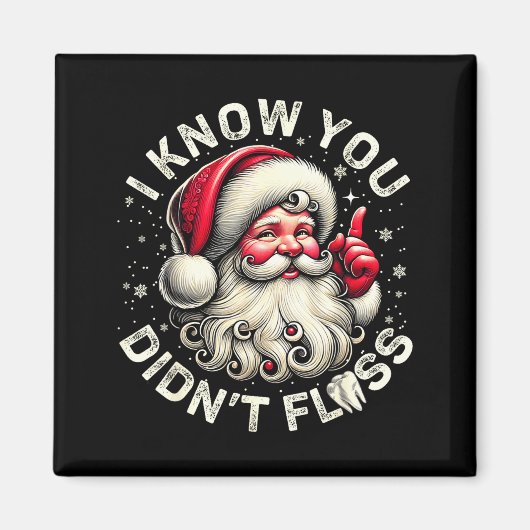 Funny Santa I Know You Didn't Floss Dentist Dental Magneet (Voorkant)