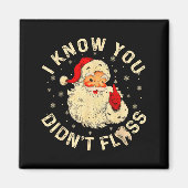 Funny Santa I Know You Didn't Floss Dentist Dental Magneet (Voorkant)