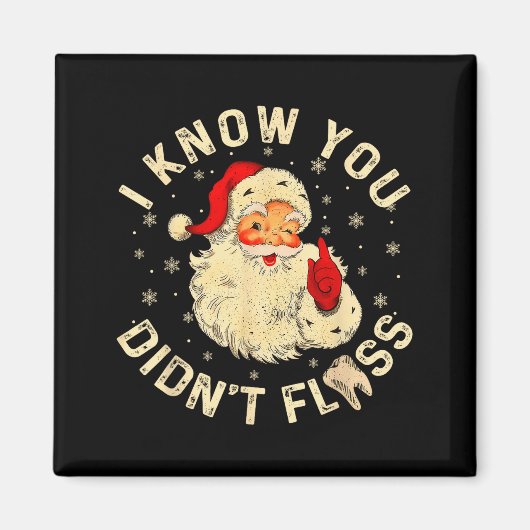 Funny Santa I Know You Didn't Floss Dentist Dental Magneet (Voorkant)