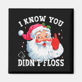 Funny Santa I Know You Didn't Floss Dentist Dental Magneet (Voorkant)