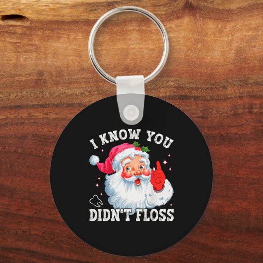 Funny Santa I Know You Didn't Floss Dentist Dental Sleutelhanger (Voorkant)