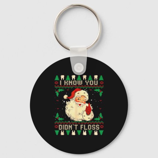 Funny Santa I Know You Didn't Floss Dentist Dental Sleutelhanger (Voorkant)