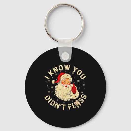 Funny Santa I Know You Didn't Floss Dentist Dental Sleutelhanger (Voorkant)