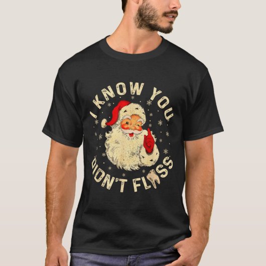 Funny Santa I Know You Didn't Floss Dentist Dental T-shirt (Voorkant)