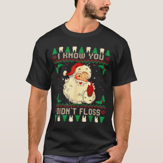 Funny Santa I Know You Didn't Floss Dentist Dental T-shirt (Voorkant)