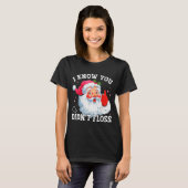 Funny Santa I Know You Didn't Floss Dentist Dental T-shirt (Voorkant volledig)