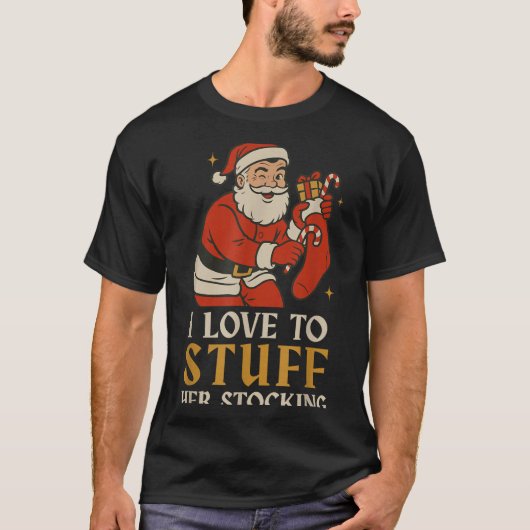 Funny Santa I Love To Stuff Her Stock Jingle His B T-shirt (Voorkant)
