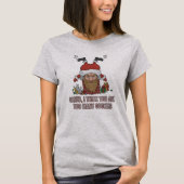 Funny Santa, I Think You Ate Too Many Cookies T-shirt (Voorkant)