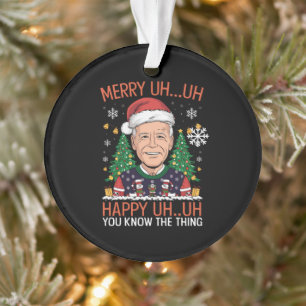 Funny Santa Joe Biden Merry Uh Kerstlly Ugly Ornament