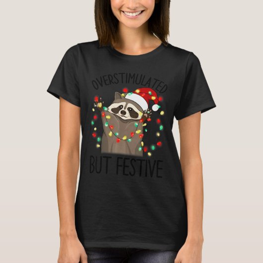 Funny Santa Racoon Overstimulated But Festive Xmas T-shirt (Voorkant)