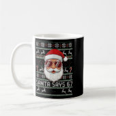 Funny Santa Says 67 Ugly Christmas Sweater  Koffiemok (Links)