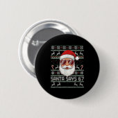 Funny Santa Says 67 Ugly Christmas Sweater  Ronde Button 5,7 Cm (Voorkant /achterkant)
