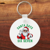 Funny Santa Says Six Seven Christmas 67 Meme Xmas  Sleutelhanger (Voorkant)