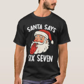 Funny Santa Says Six Seven Christmas 67 Meme Xmas  T-shirt (Voorkant)