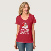 Funny Santa Vertel me wat je voor Kerstmis wilt. T-shirt (Voorkant volledig)
