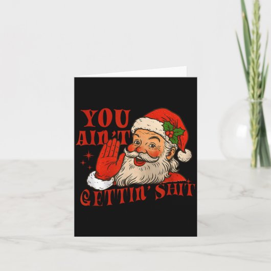Funny Santa You Aint Getting' Cozy Santa Gift Men, Kaart (Voorkant)