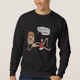 Funny Santa's Here Xmas Humor Trui