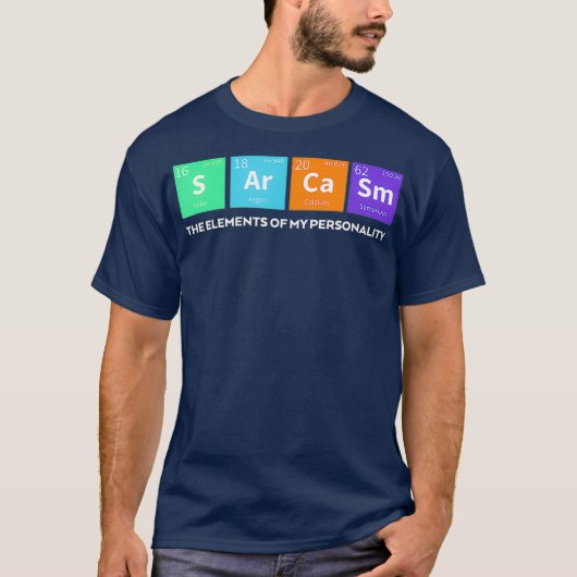 Funny Sarcasm Elements of My Personality Gag T-shirt (Voorkant)