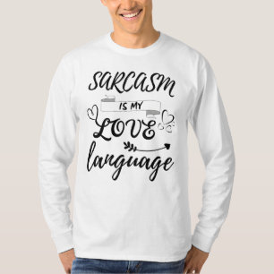 Funny Sarcasm is mijn liefdestaal T-shirt