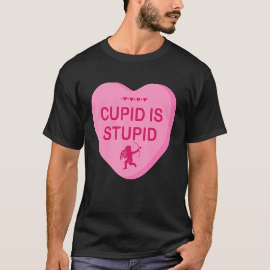 Funny Sarcastic Anti Valentine S Day Cupid is Stup T-shirt (Voorkant)