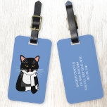 Funny Sarcastic Cat Bagagelabel<br><div class="desc">Een sarcastische,  onenthousiaste en vervelende zwarte en witte Bicolor tuxedo kat. Wat dan ook. Verander de details op de rug om aan te passen.</div>