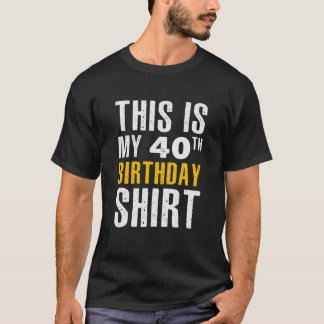 Funny Sarcastic, dit is mijn 40e verjaardag T-shirt
