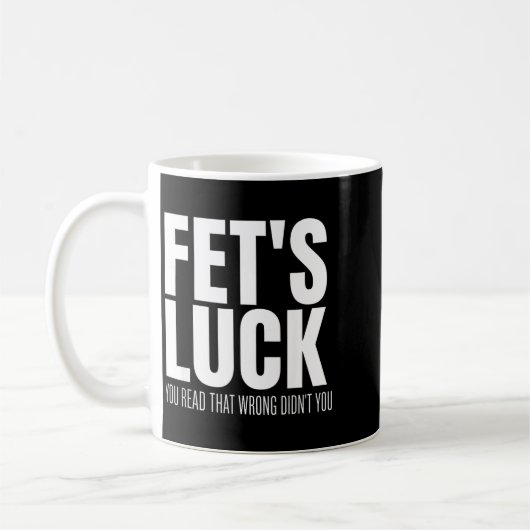 Funny Sarcastic Fet’s Luck You Read That Wrong Did Koffiemok (Links)