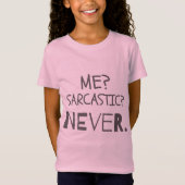 Funny Sarcastic geeft me Sarcastisch? Nooit. Gesch T-shirt (Voorkant)