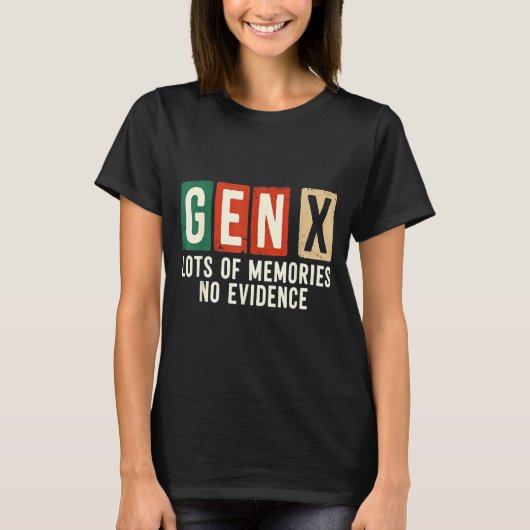 Funny Sarcastic Gen X Lots Of Memories No Evidence T-shirt (Voorkant)