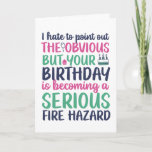 Funny Sarcastic Getting Olle Fire Hazard Birthday Kaart<br><div class="desc">Grappig,  grappig en soms sarcastisch verjaardagskaarten voor je familie en vrienden. Haal deze leuke kaart voor je speciale iemand. Bezoek onze winkel voor meer coole verjaardagskaarten.</div>