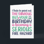 Funny Sarcastic Getting Olle Fire Hazard Birthday Kaart<br><div class="desc">Grappig,  grappig en soms sarcastisch verjaardagskaarten voor je familie en vrienden. Haal deze leuke kaart voor je speciale iemand. Bezoek onze winkel voor meer coole verjaardagskaarten.</div>