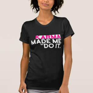 Funny Sarcastic Gezegde Karma liet me het niet doe T-shirt
