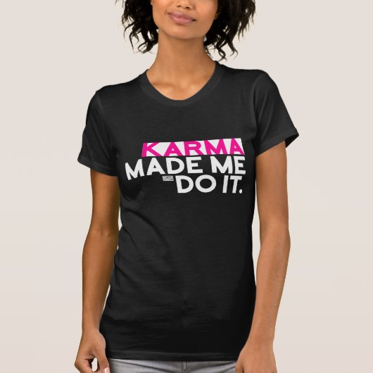 Funny Sarcastic Gezegde Karma liet me het niet doe T-shirt (Voorkant)