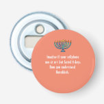 Funny Sarcastic Hanukkah Chanukah Cellphone Quote Button Flesopener<br><div class="desc">Funny Sarcastic Hanukkah Chanukah Cellphone Quote</div>