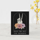 Funny Sarcastic heeft de dag die je verdient. Kaart (Gele Bloem)