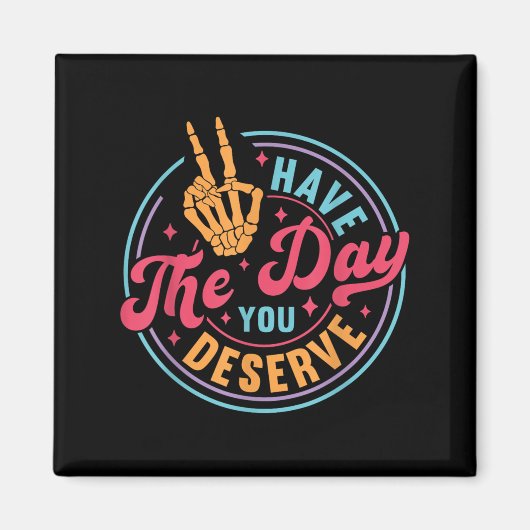 Funny Sarcastic heeft de dag die je verdient. Magneet (Voorkant)