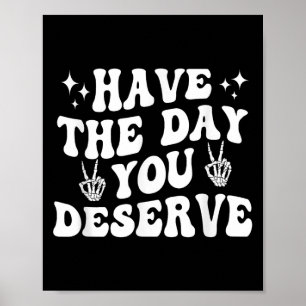 Funny Sarcastic heeft de dag die je verdient. Poster