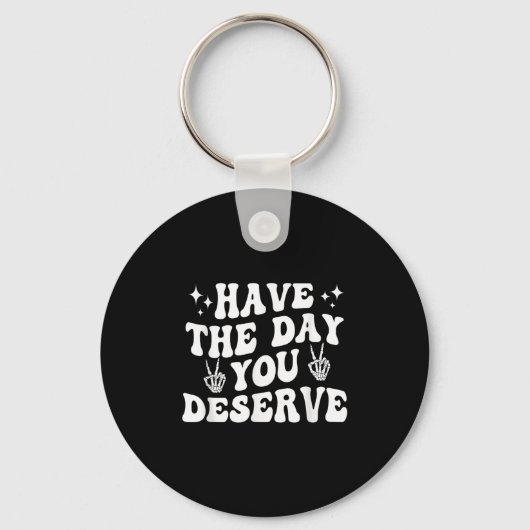 Funny Sarcastic heeft de dag die je verdient. Sleutelhanger (Voorkant)