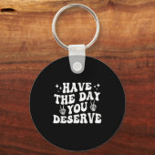 Funny Sarcastic heeft de dag die je verdient. Sleutelhanger (Voorkant)