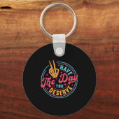 Funny Sarcastic heeft de dag die je verdient. Sleutelhanger (Voorkant)