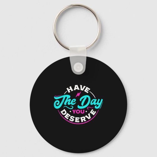 Funny Sarcastic heeft de dag die je verdient. Sleutelhanger (Voorkant)