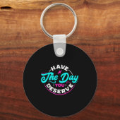 Funny Sarcastic heeft de dag die je verdient. Sleutelhanger (Voorkant)