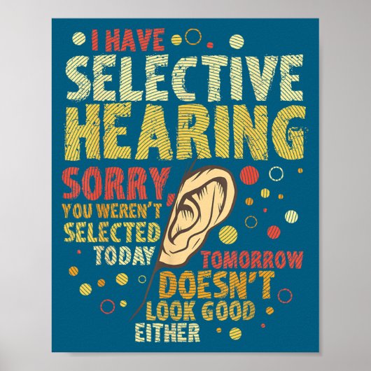 Funny Sarcastic Humor With Saying I Have Selective Poster (Voorkant)