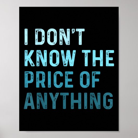 Funny Sarcastic I Don't Know The Price Of Anything Poster (Voorkant)