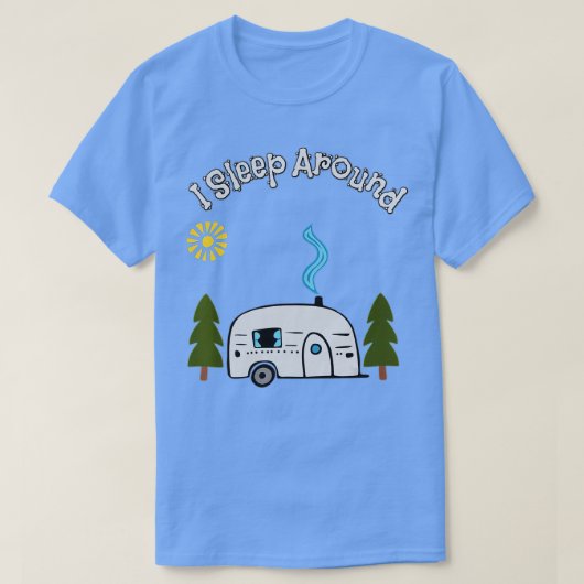 Funny Sarcastic I Sleep rond RV Camping Outdoor T-shirt (Design voorkant)