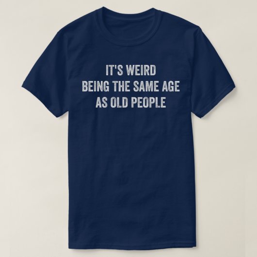 Funny Sarcastic is raar omdat het dezelfde leeftij T-shirt (Design voorkant)