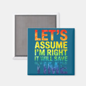Funny sarcastic let's assume i'm right it will sav magneet (Voorkant / Achterkant)