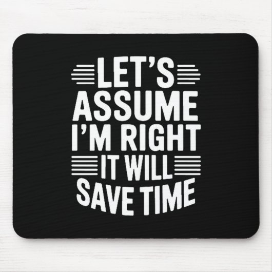 Funny sarcastic let's assume right will save time muismat (Voorkant)