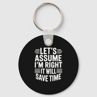 Funny sarcastic let's assume right will save time sleutelhanger