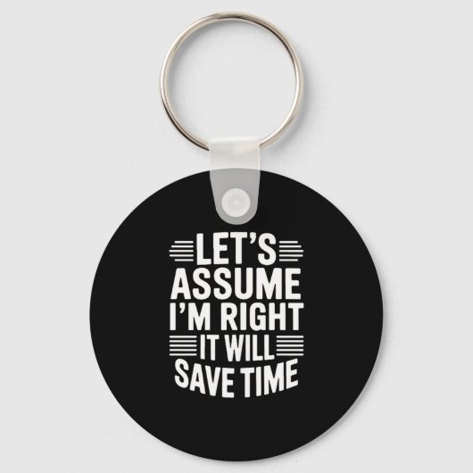 Funny sarcastic let's assume right will save time sleutelhanger (Voorkant)